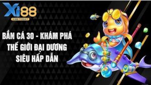 Luật chơi cơ bản của game Bắn Cá 30 tại XI88
