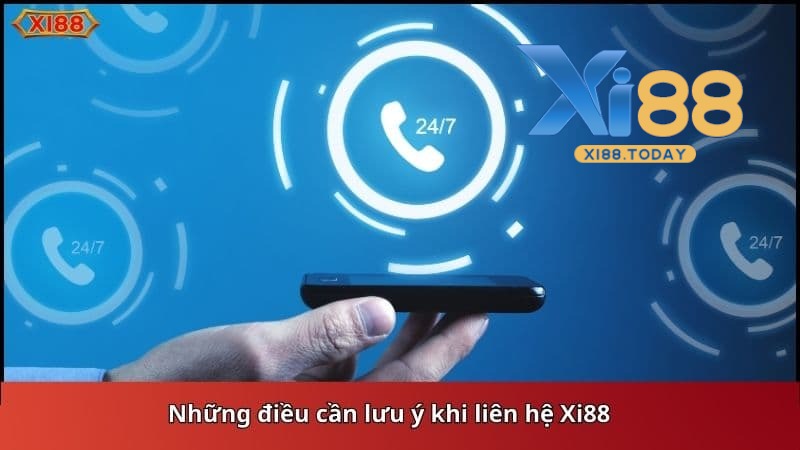 Những lưu ý khi liên hệ với Xi88 Những lưu ý khi liên hệ với Xi88