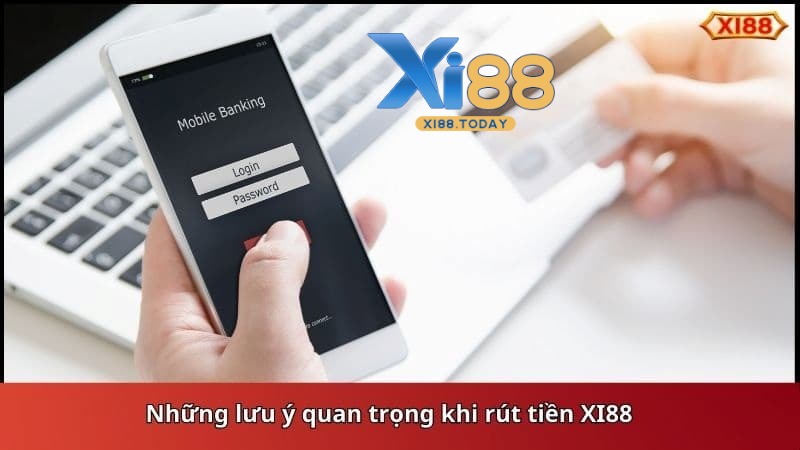Lưu ý khi rút tiền tại Xi88